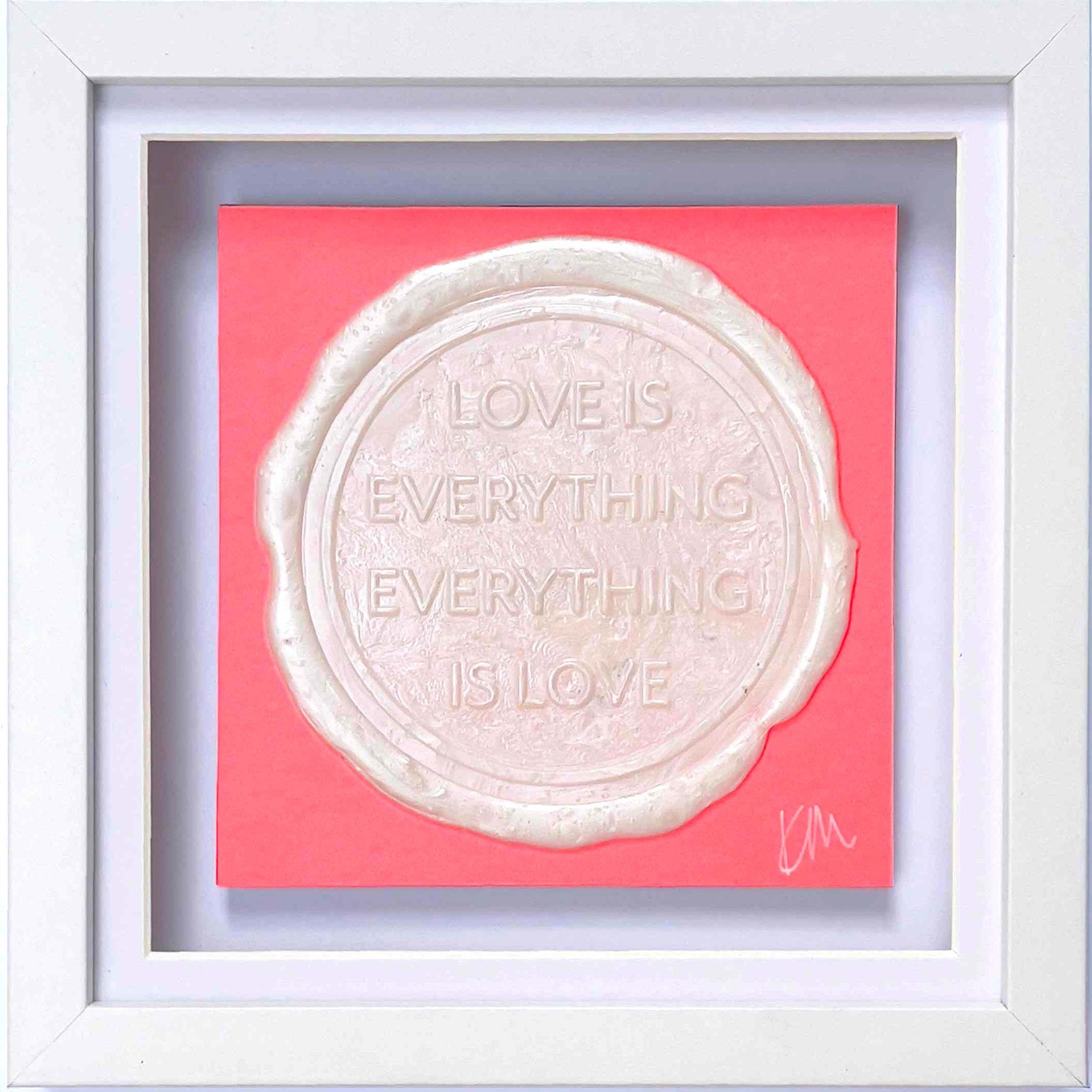 Sealed Intention for LOVE by Kate Mayer is an original art piece featuring a circular embossed detail on a pink background with the words: 'Love is everything, everything is love.' This elegant artwork comes beautifully framed in a white shadow frame.